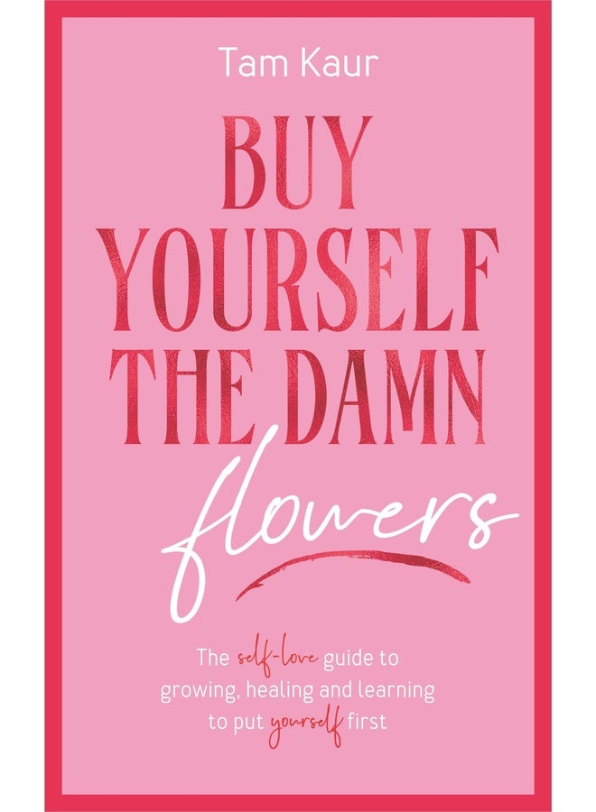 Buy Yourself The Damn Flowers